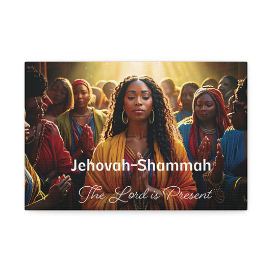 Canvas Art Print - Jehovah-Shammah; The Lord is Present