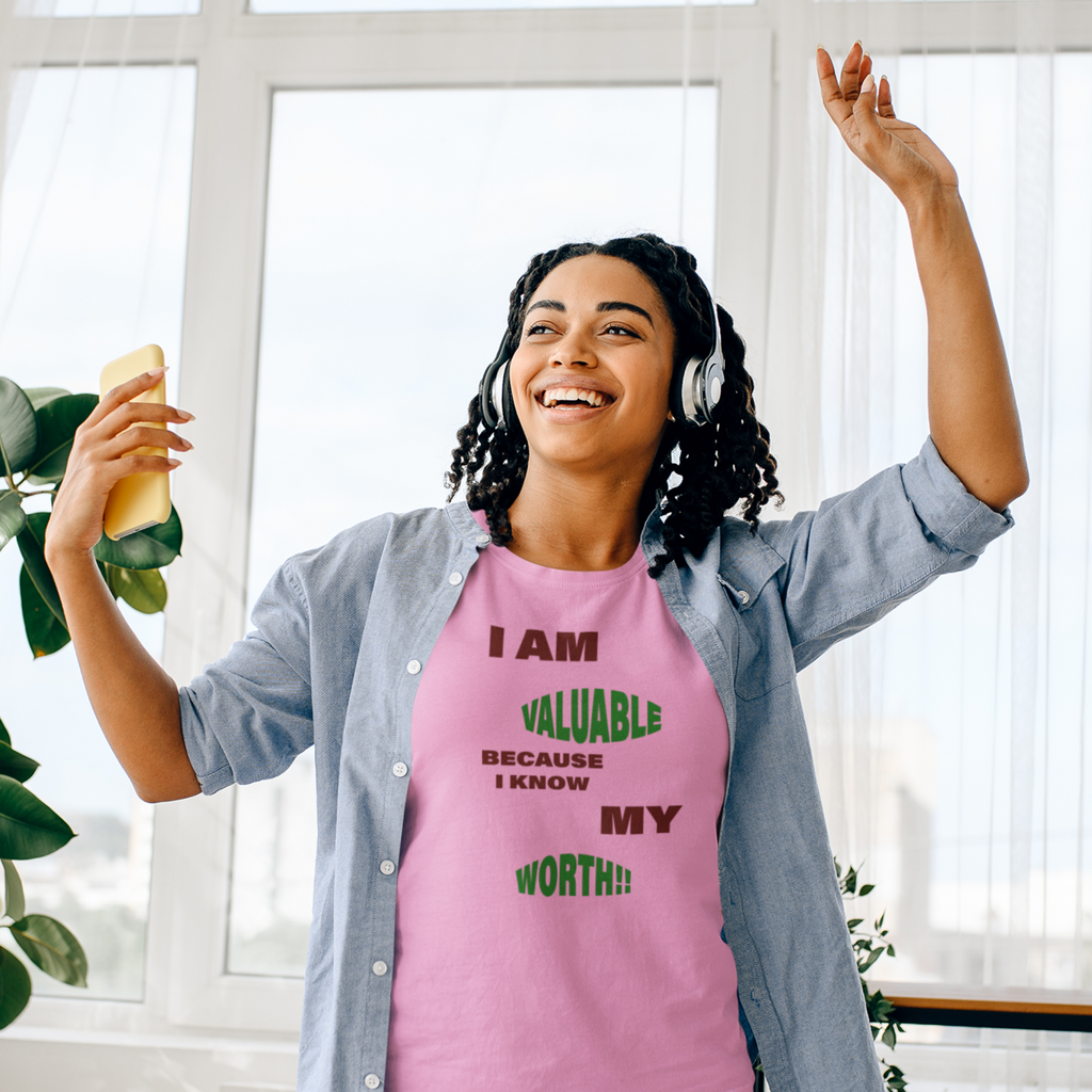 I am valuable because I know my worth